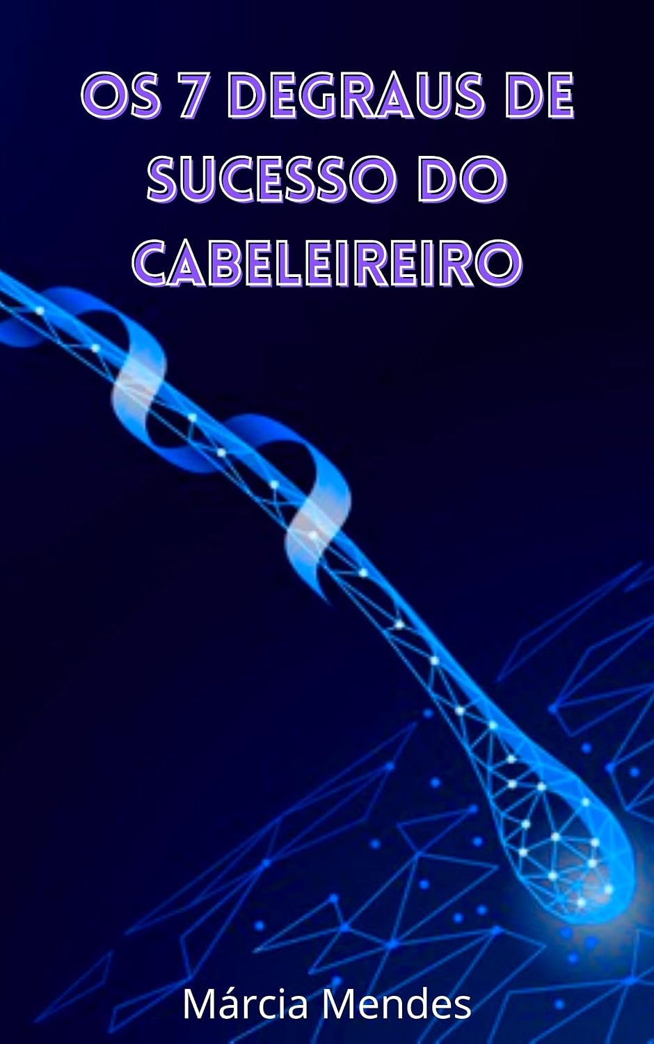 Capa do eBook Os 7 Degraus de Sucesso do Cabeleireiro por Márcia Mendes